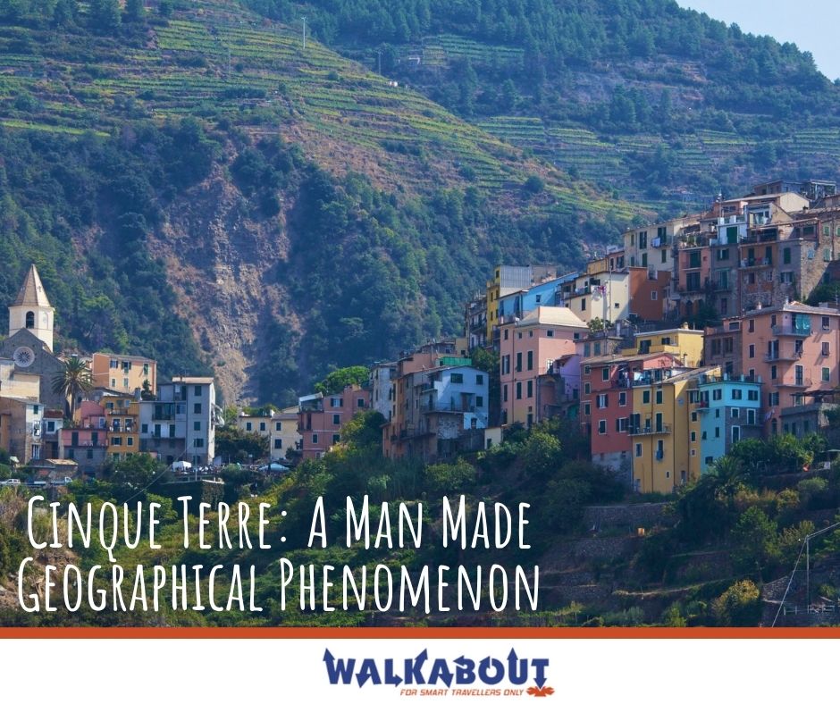 Where is Cinque Terre in Italy? A Man Made Geographical Phenomenon