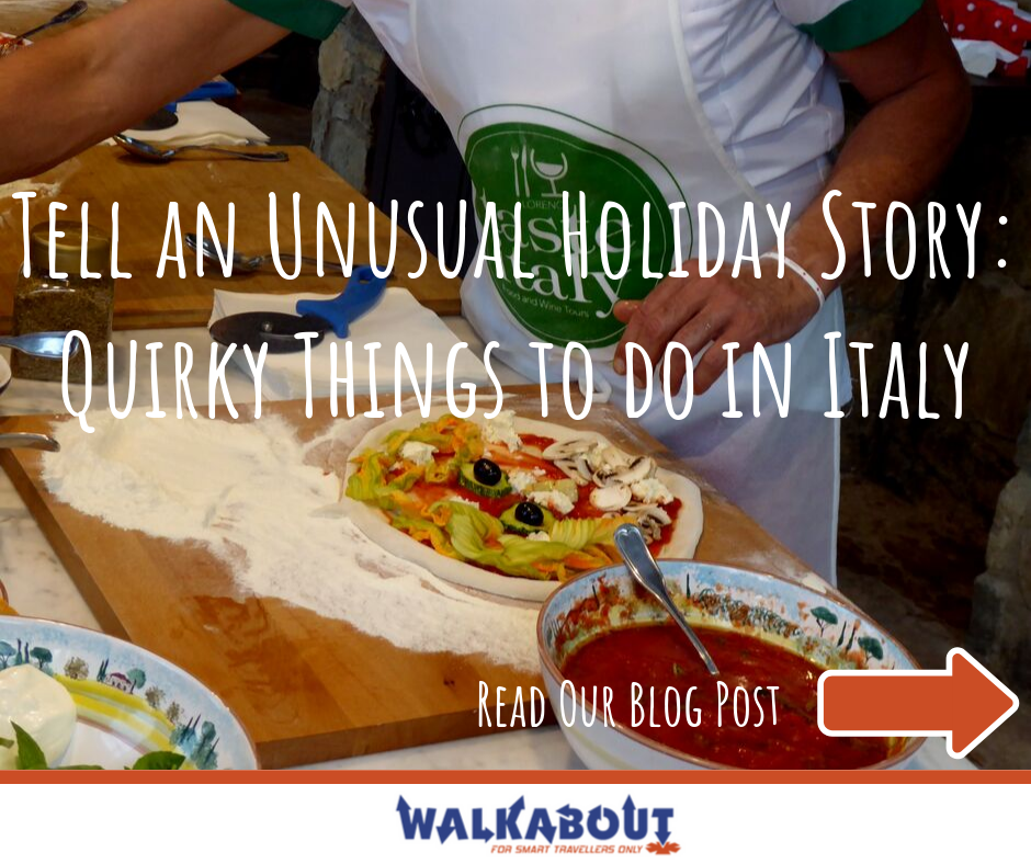 Tell an Unusual Holiday Story: Quirky Things to do in Italy